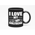 thumbnail image 1 of I Love My Psyc Hot Ic Girlfriend - Funny Crazy GF Pun Quote, Black 11oz Ceramic Mug, 1 of 5