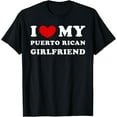 thumbnail image 1 of I Love My Puerto Rican Girlfriend, Heart My Puerto Rican GF T-Shirt, 1 of 5