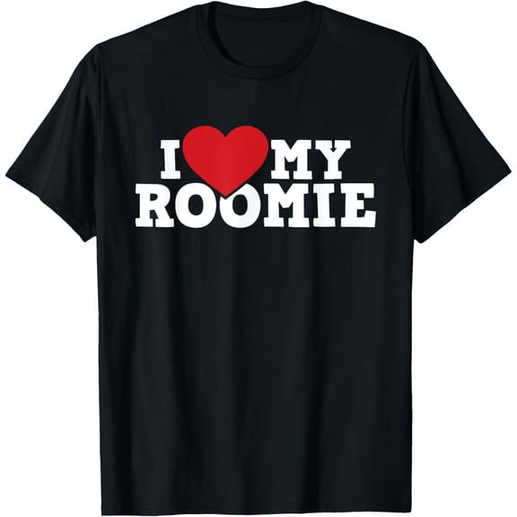 I Love My Roomie - Roommate Flatmate Bunkmate Housemate T-ShirtMen and women, Black T-shirt, size: Extra large