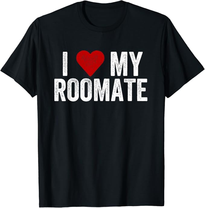 I Love My Roommate Couples Matching Bff Bestfriend T-Shirt - Walmart.com