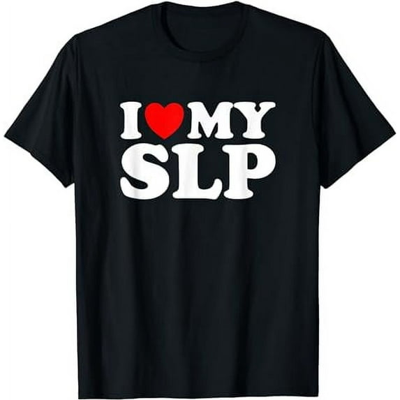 I Love My SLP Speech Language Pathologist - Funny Heart SLP T-Shirt
