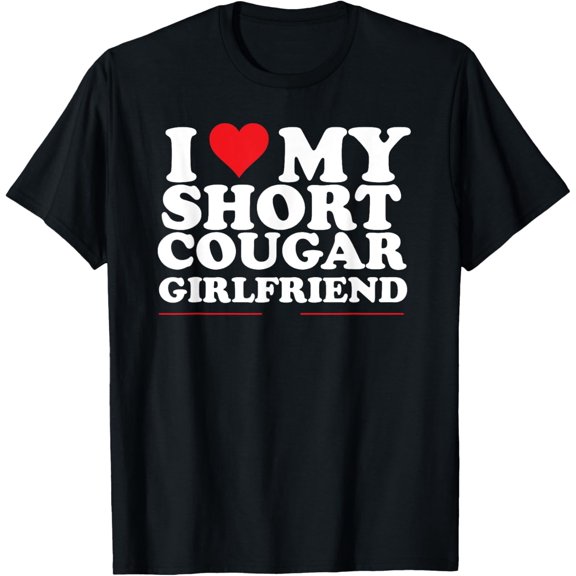 I Love My Short Cougar Girlfriend I Heart My Cougar GF T-ShirtMen's and women's gift, black and white T-shirt, size: Extra large S-4XL