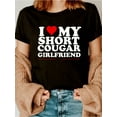 thumbnail image 1 of I Love My Short Cougar Girlfriend I Heart My Cougar GF T-Shirt, 1 of 4
