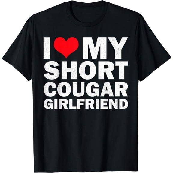 t-shirtI Love My Short Cougar Girlfriend I Heart My Cougar Gf T-Shirt mens t shirt，black，women，funny，misfits，men，journey