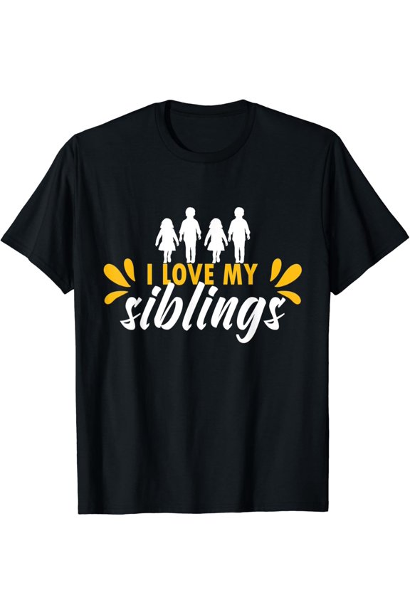 I Love My Siblings Brother Sister Sibling Day Shirt BLACK Unisex S-5XL Hot Trending Shirt