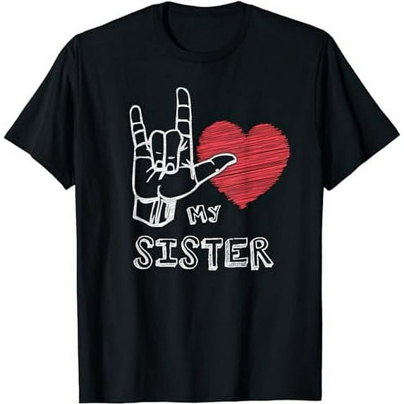 I Love My Sister,ASL Unique Love Sign Gift T-Shirt