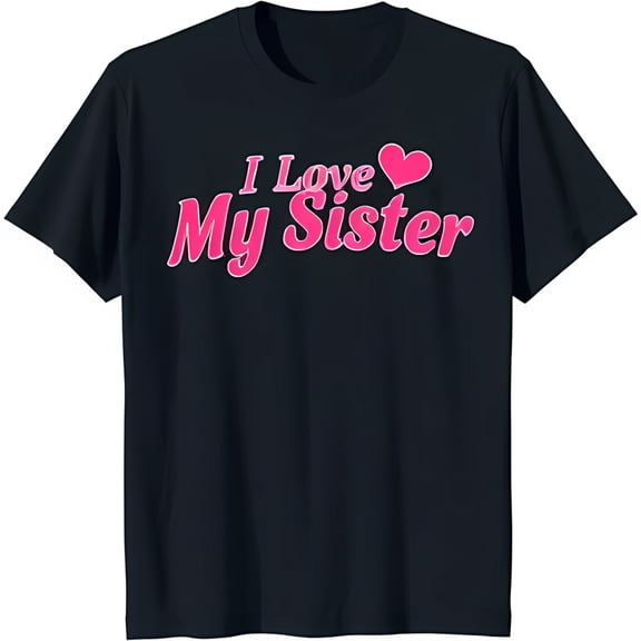 I Love My Sister Black T-Shirt with Pink Heart Design Cute for Siblings