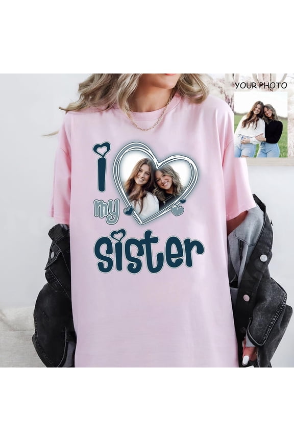 I Love My Sister Shirt Custom Picture, I Love My Sister Custom Photo Shirt, Besties Shirt Custom Heart Shirt Gift LIGHT PINK