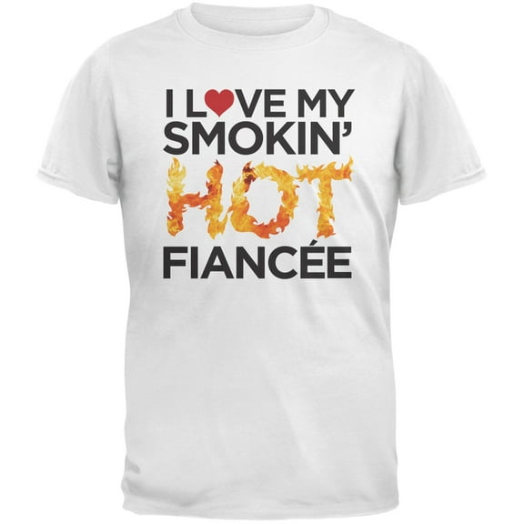 I Love My Smokin Hot Fiance White Adult T-Shirt - X-Large