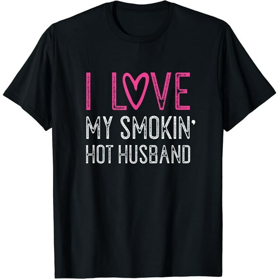 I Love My Smokin Hot Husband T-Shirt - Cool Marriage Tee Black Small