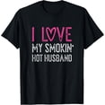 thumbnail image 1 of I Love My Smokin Hot Husband T-Shirt - Cool Marriage Tee T-Shirt, 1 of 5