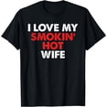 thumbnail image 1 of I Love My Smokin' Hot Wife Valentine Day T-Shirt, 1 of 4