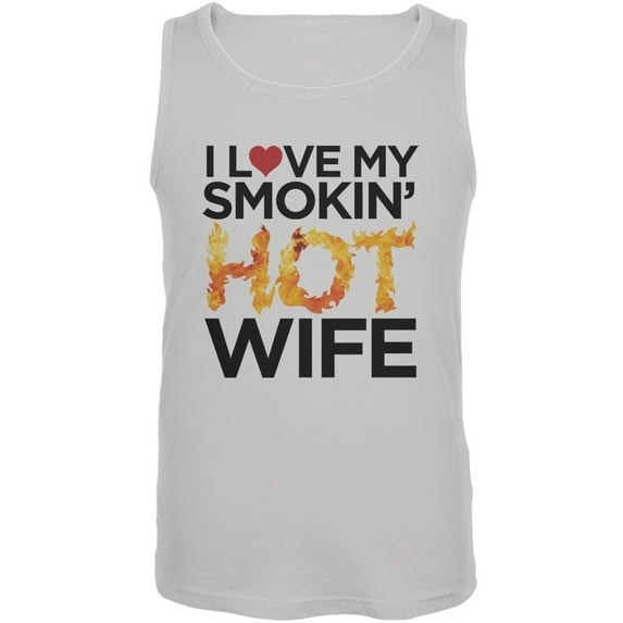 I Love My Smokin Hot Wife White Mens Tank Top - Small