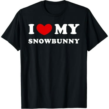 I Love My Snowbunny, I Heart My Snowbunny T-Shirt