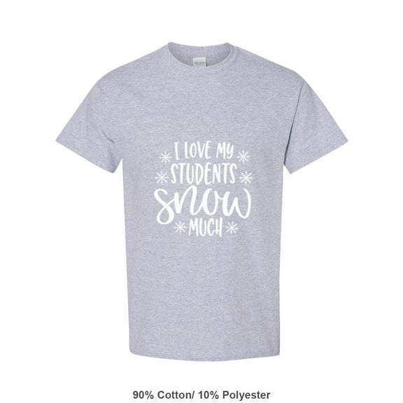 I Love My Students Snow Much A Funny Christmas Teacher Saying Unisex T-Shirt