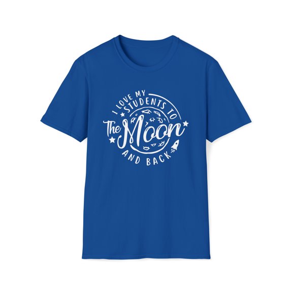 I Love My Students To The Moon And Back, Gildan Unisex T-Shirt, S-3XL