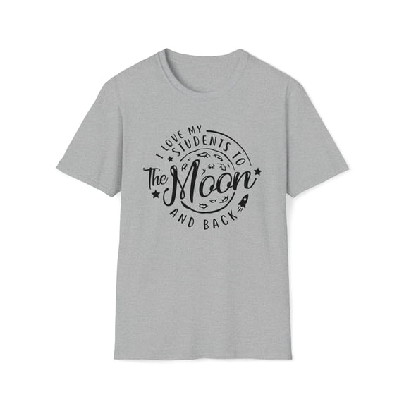 I Love My Students To The Moon And Back, Gildan Unisex T-Shirt, S-3XL