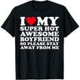 thumbnail image 1 of I Love My Super Hot Awesome Boyfriend So Please Stay Away T-Shirt Tops Tee, 1 of 4