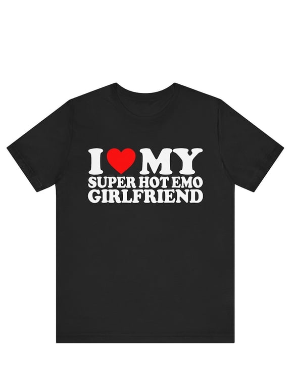 I Love My Super Hot Emo Girlfriend T-shirt , I Heart I Love My Super Hot Emo Girlfriend Shirt ,I Love My Hot Emo Girlfriend Shirt