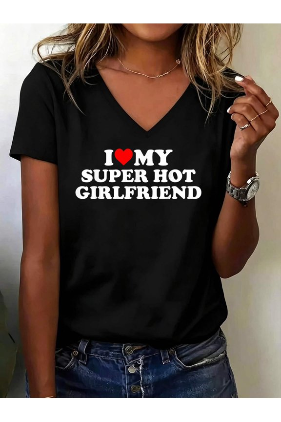 I Love My Super Hot Girlfriend - Heart GF V Neck T-Shirt Cotton Women's V Neck Graphic Tee, Casual Short Sleeve Shirt,Vacation Outfit