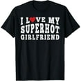 thumbnail image 1 of I Love My Super Hot Girlfriend I Heart My Superhot Gf T-ShirtMen's and women's gift, black and white T-shirt, size: Extra large S-4XL, 1 of 4