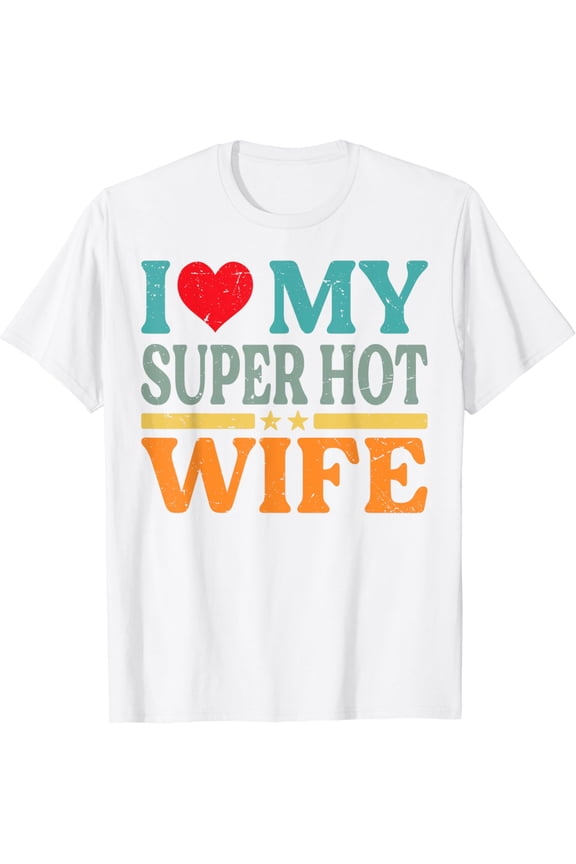 I Love My Super Hot Wife T-Shirt100% cotton