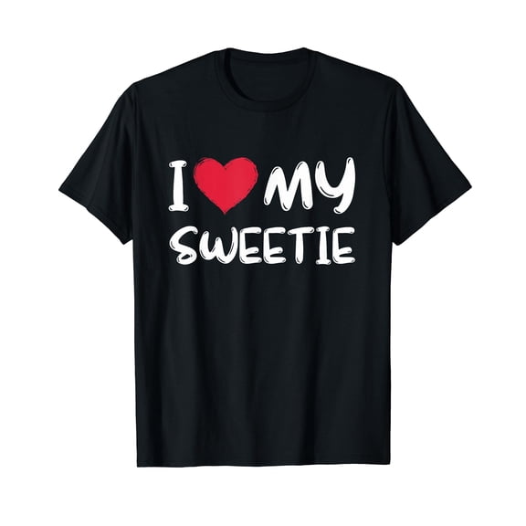 I Love My Sweetie Relationship Celebration Girlfriend Wife T-Shirt