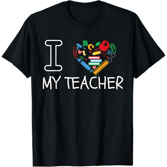 I Love My Teacher I Love My Teacher T-Shirt Tops Tee