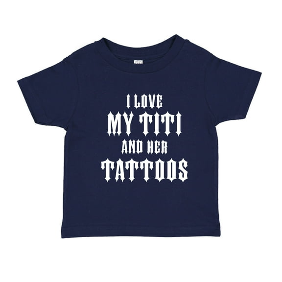 I Love My Titi And Her Tattoos Toddler T-Shirt 4T Navy Blue