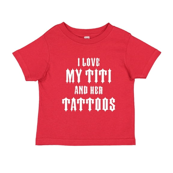 I Love My Titi And Her Tattoos Toddler T-Shirt 4T Red