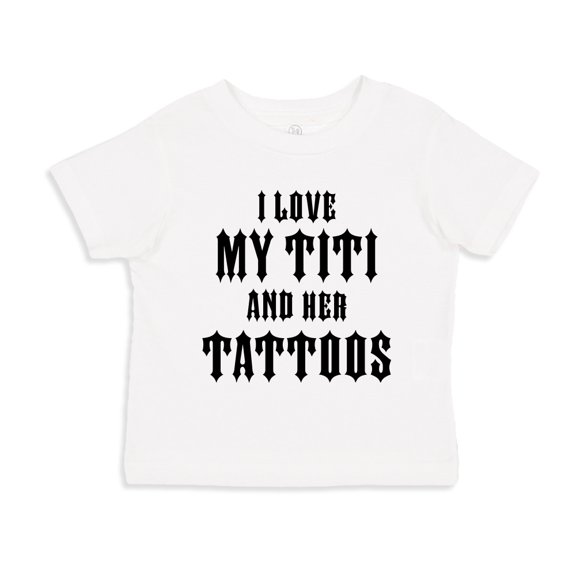 I Love My Titi And Her Tattoos Toddler T-Shirt 5/6T White