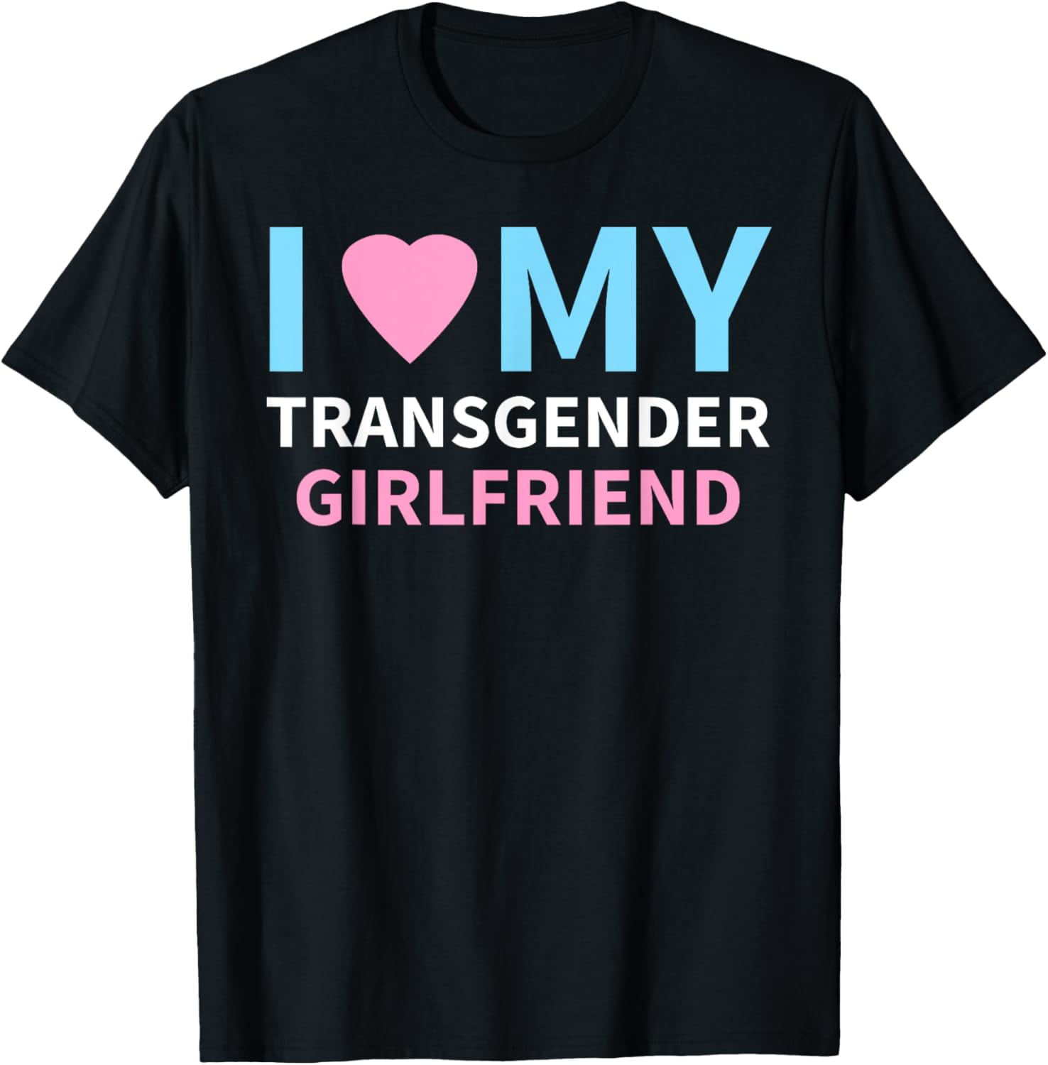 I Love My Transgender Girlfriend Lgbt Pride Gift T Shirt I Love My Transgender Girlfriend Lgbt Pride Gift T Shirt