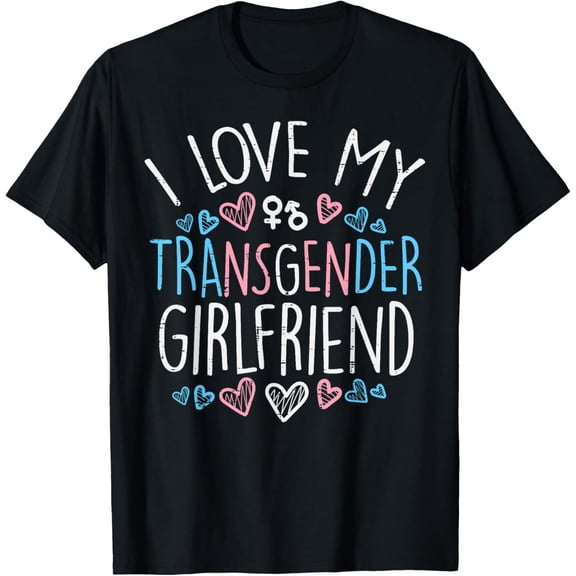 I Love My Transgender Girlfriend Transsexual Trans Pride Men T-Shirt100%cotton