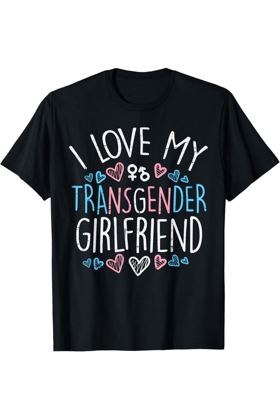 I Love My Transgender Girlfriend Transsexual Trans Pride Men T-Shirt