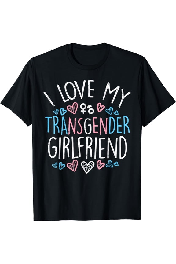 I Love My Transgender Girlfriend Transsexual Trans Pride Men T-Shirt