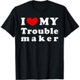 thumbnail image 1 of I Love My Troublemaker, I Heart My Troublemaker T-Shirt, 1 of 4