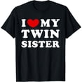 thumbnail image 1 of I Love My Twin Sister, I Heart My Twin Sister T-Shirt, 1 of 4