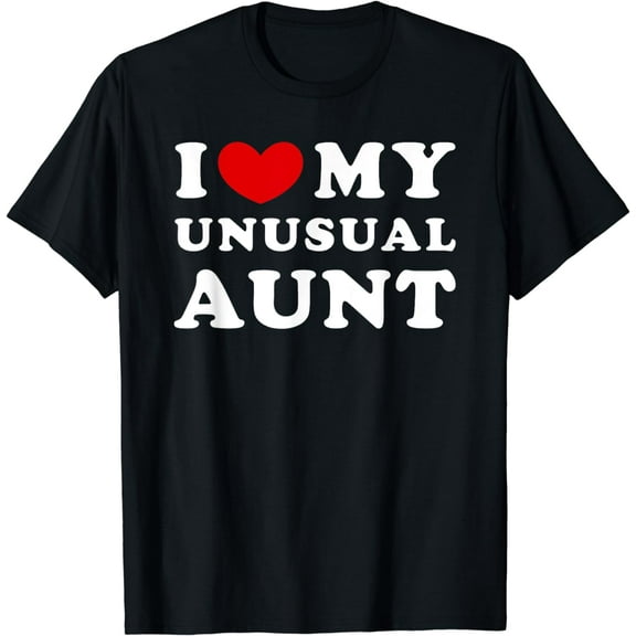 I Love My Unusual Aunt, I Heart My Unusual Aunt T-Shirt