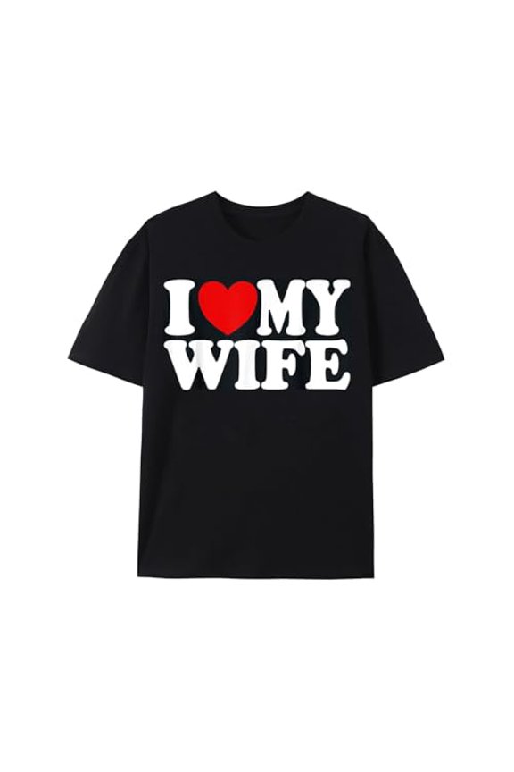 I Love My Wife,I Heart My Wife T-Shirt Mens Classic Fit Pure Cotton Tops