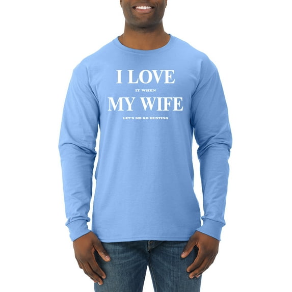 I Love My Wife Lets Me Go Hunting Hunting Mens Long Sleeve Shirt, Light Blue, Medium