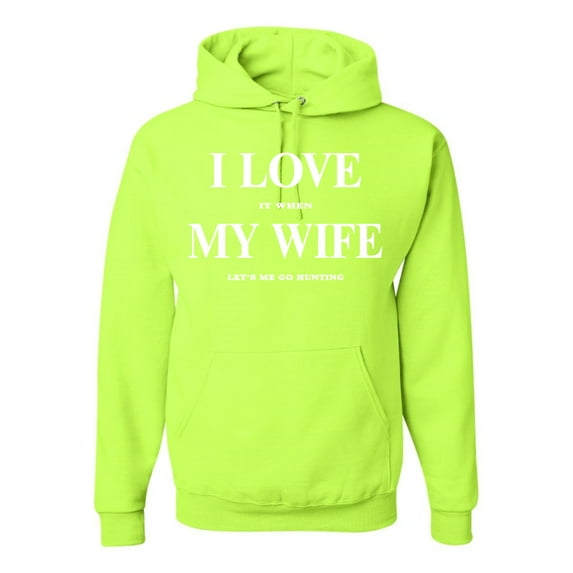 I Love My Wife Lets Me Go Hunting Hunting Unisex Graphic Hoodie Sweatshirt, Safety Green, Large