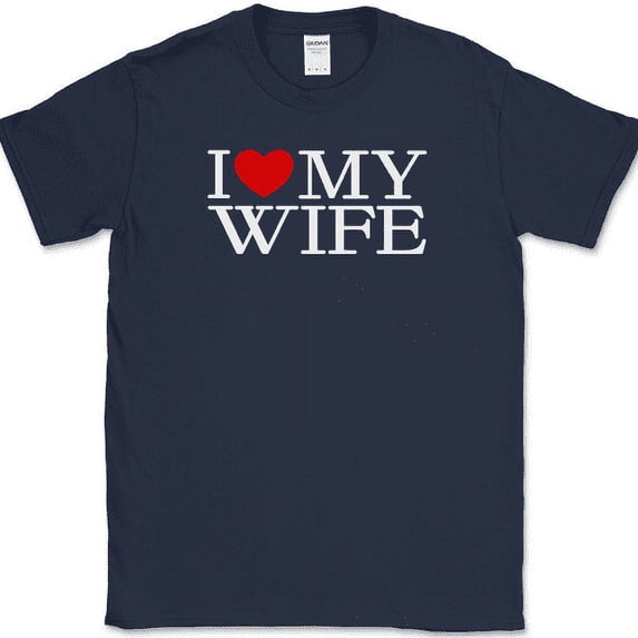 I Love My Wife T-Shirt Marriage Husband Gift Newly Wed His Her Text Tee - Navy, M