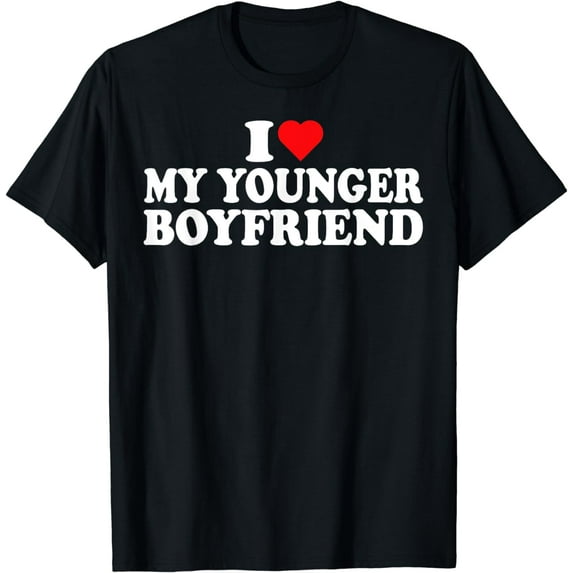 I Love My Younger Boyfriend I Heart My Younger Boyfriend T-Shirt