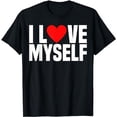 thumbnail image 1 of I Love Myself - I Heart Myself Funny I Love Me Myself And I T-Shirt, 1 of 5