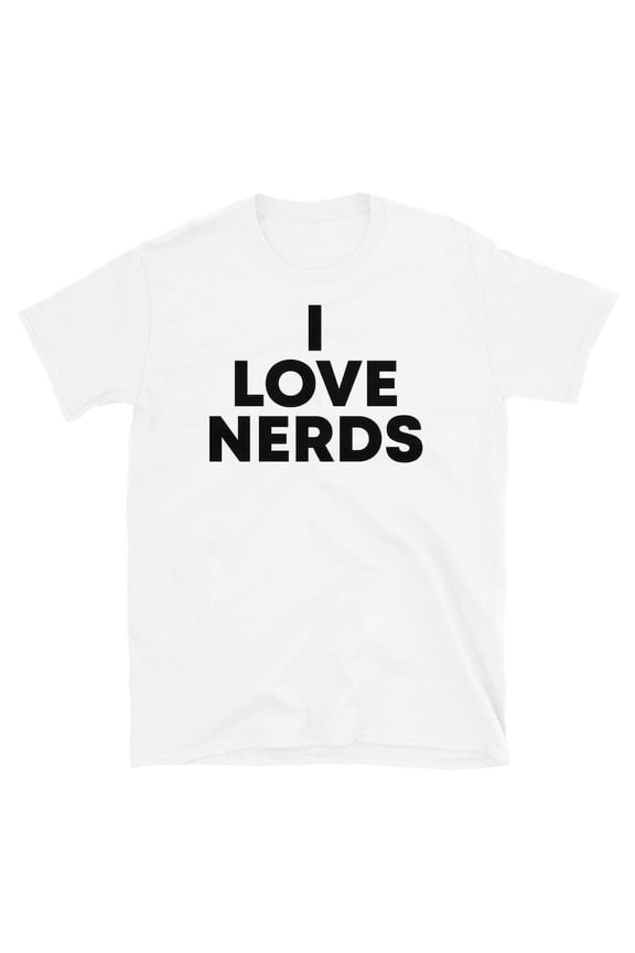 I Love Nerds Nerdy Gift Graphic Design Everyday T-Shirt