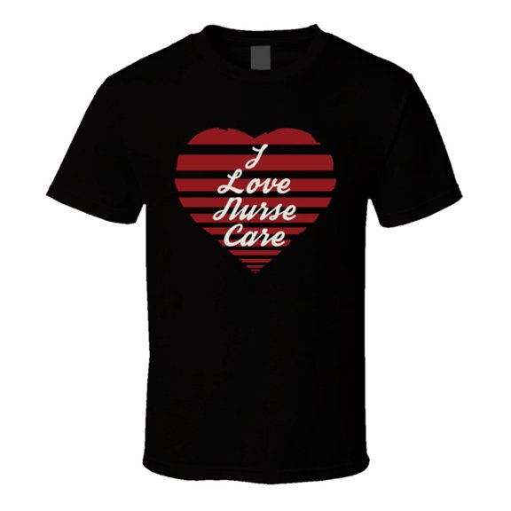 I Love Nurse Care T Shirt Short Sleeve Graphic Tee for Men and Women