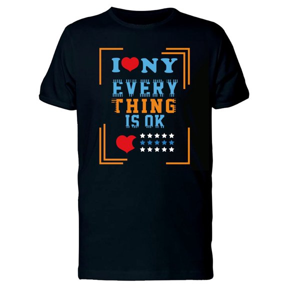 I Love Ny Everything Is Ok T-Shirt Men -Image by Shutterstock, Male 3X-Large
