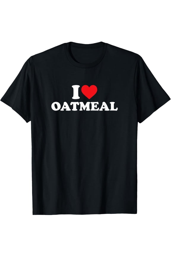 I Love Oatmeal, Oatmeal T-Shirt