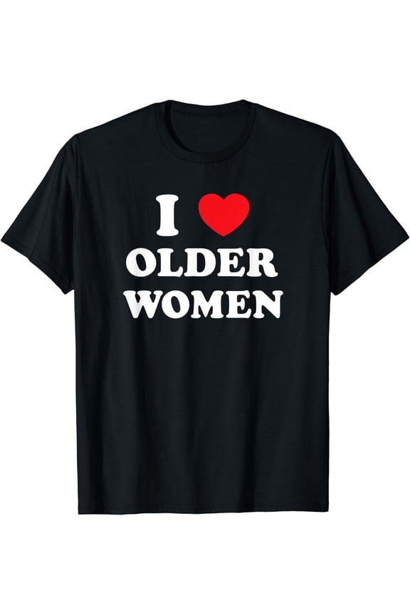 I Love Older Women Heart Hot Moms T-Shirt