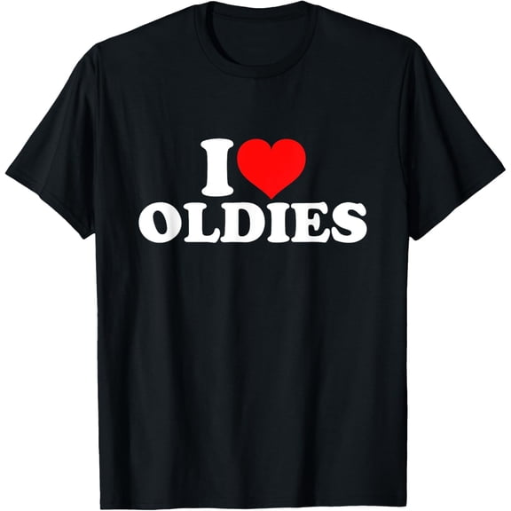 I Love Oldies Phrase Suited To Casual Events And Everyday Wear T-Shirt, Size S-5XL